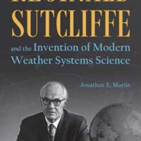 Cover of Reginald Sutcliffe and the Invention of Modern Weather Systems Science, with Sutcliffe in the foreground sitting at a desk with a globe